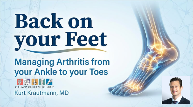 Webinar - Back on Your Feet: Managing Arthritis From Your Ankle to Your Toes